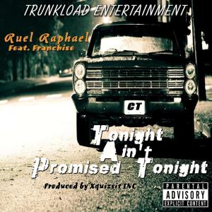 Tonight Aint Promised Tonight (feat. Franchize) dari Ruel Raphael
