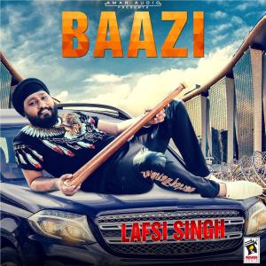 ดาวน์โหลดและฟังเพลง Baazi พร้อมเนื้อเพลงจาก Lafsi Singh
