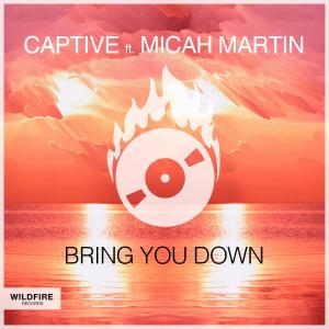 Listen to Bring You Down(feat. Micah Martin) song with lyrics from Captive