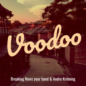 Breaking News your band的专辑Voodoo