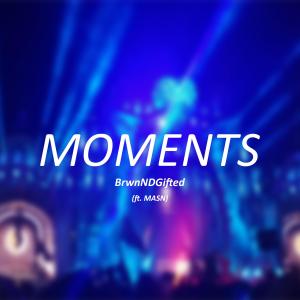 BrwnNDGifted的專輯Moments (feat. Masn)
