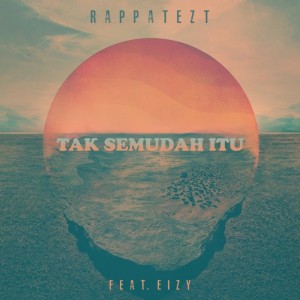 ดาวน์โหลดและฟังเพลง Tak Semudah Itu พร้อมเนื้อเพลงจาก Rappatezt