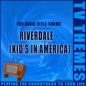 Listen to Kids in America (Riverdale) song with lyrics from TV Themes
