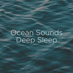 Listen to Deep Sleep Ocean song with lyrics from Ocean Sounds