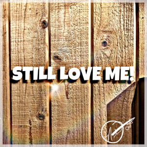 Listen to Still Love Me! song with lyrics from Nate Ooten