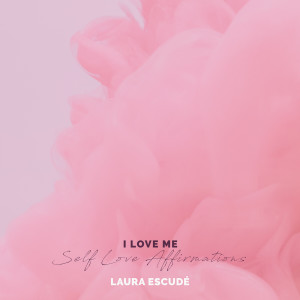 Dengarkan lagu I Love Me // Self Love Affirmations nyanyian Laura Escude dengan lirik