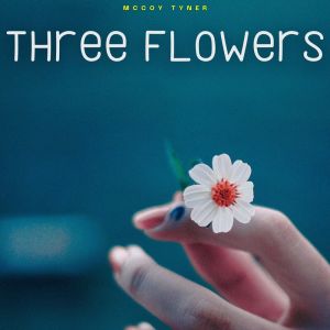 McCoy Tyner的專輯Three Flowers - McCoy Tyner