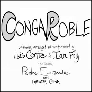 Pedro Eustache的專輯Conga Roble (feat. Luis Conte, Ian Fry & Pedro Eustache)