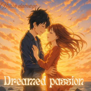 Brain Damage的專輯Dreamed passion