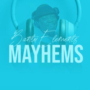 Bantu Elements的專輯Mayhems