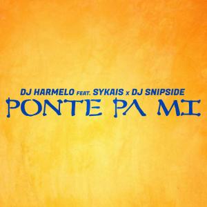 ดาวน์โหลดและฟังเพลง Ponte Pa Mi (feat. Sykais & Snipside) พร้อมเนื้อเพลงจาก Dj Harmelo