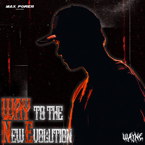 WayNE的專輯Way to the New Evolution (Explicit)