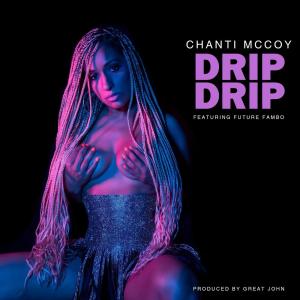 收聽Chanti McCoy的Drip Drip (feat. Future Fambo)歌詞歌曲
