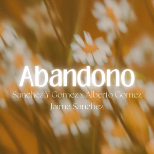 ดาวน์โหลดและฟังเพลง Abandono พร้อมเนื้อเพลงจาก Sánchez y Gomez
