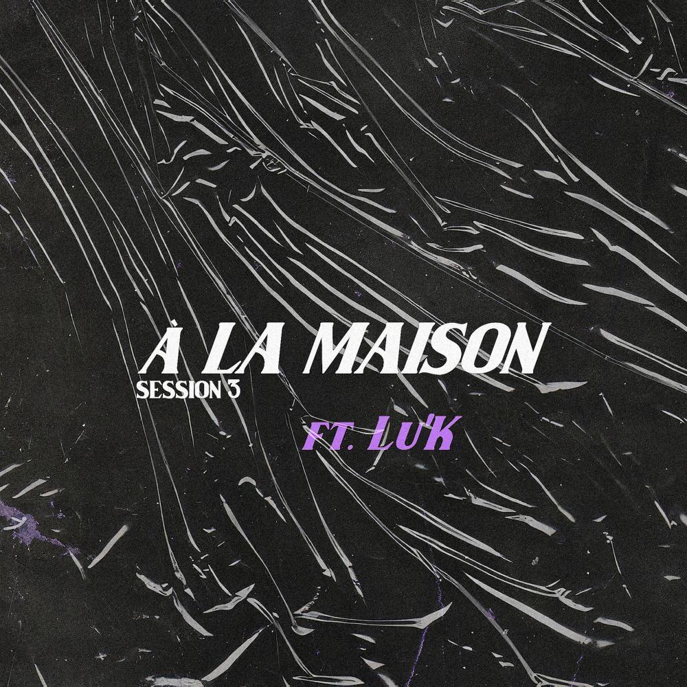 À La Maison Session 3 (Explicit)
