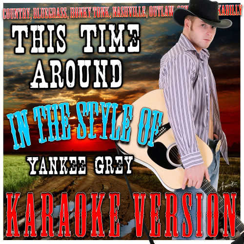 This Time Around (In the Style of Yankee Grey) [Karaoke Version] (Karaoke Version)