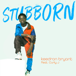 Keedron Bryant的專輯Stubborn (feat. Curly J)