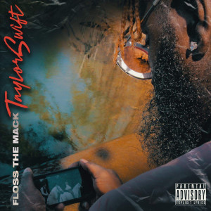Dengarkan Taylor Swift (Explicit) lagu dari Floss The Mack dengan lirik