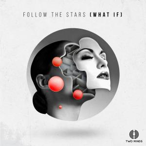 อัลบัม Follow the Stars (What If) ศิลปิน Two Minds
