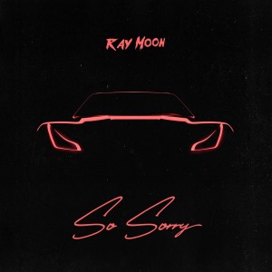 收聽Ray Moon的So Sorry (Explicit)歌詞歌曲