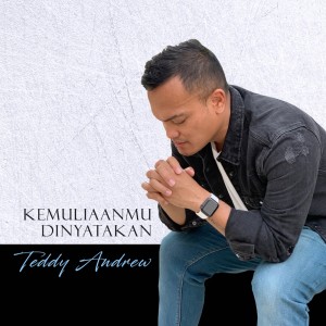 Listen to KemuliaanMu Dinyatakan song with lyrics from Teddy Andrew