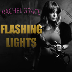 收聽Rachel Grace的Flashing Lights歌詞歌曲