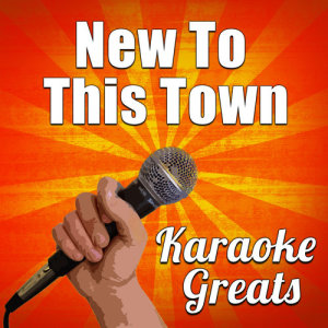 Karaoke Greats的專輯New to This Town (Karaoke)