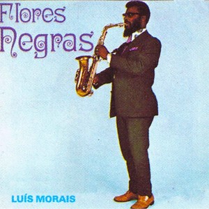 Luis Morais的專輯Flores Negras