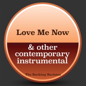 Love Me Now & Other Contemporary Instrumental Versions