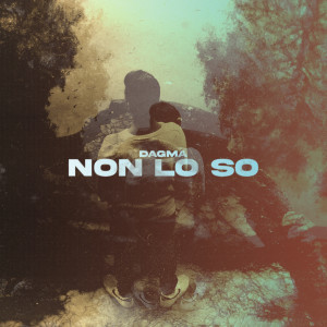 Listen to Non lo so song with lyrics from Dagma