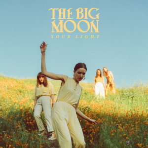 收聽The Big Moon的Your Light歌詞歌曲