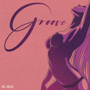 Listen to Groove (Explicit) song with lyrics from Nello