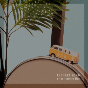 收听Alien Lipstick Fire的The Lake Song歌词歌曲