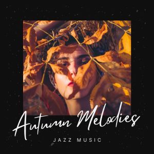 Album Autumn Melodies: Jazz Music from Various