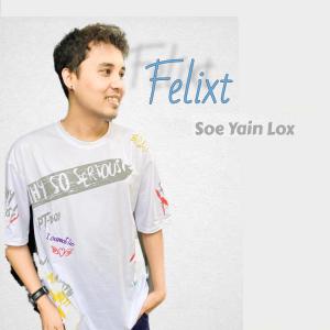 Dengarkan lagu Soe Yain Lox nyanyian Felixt dengan lirik