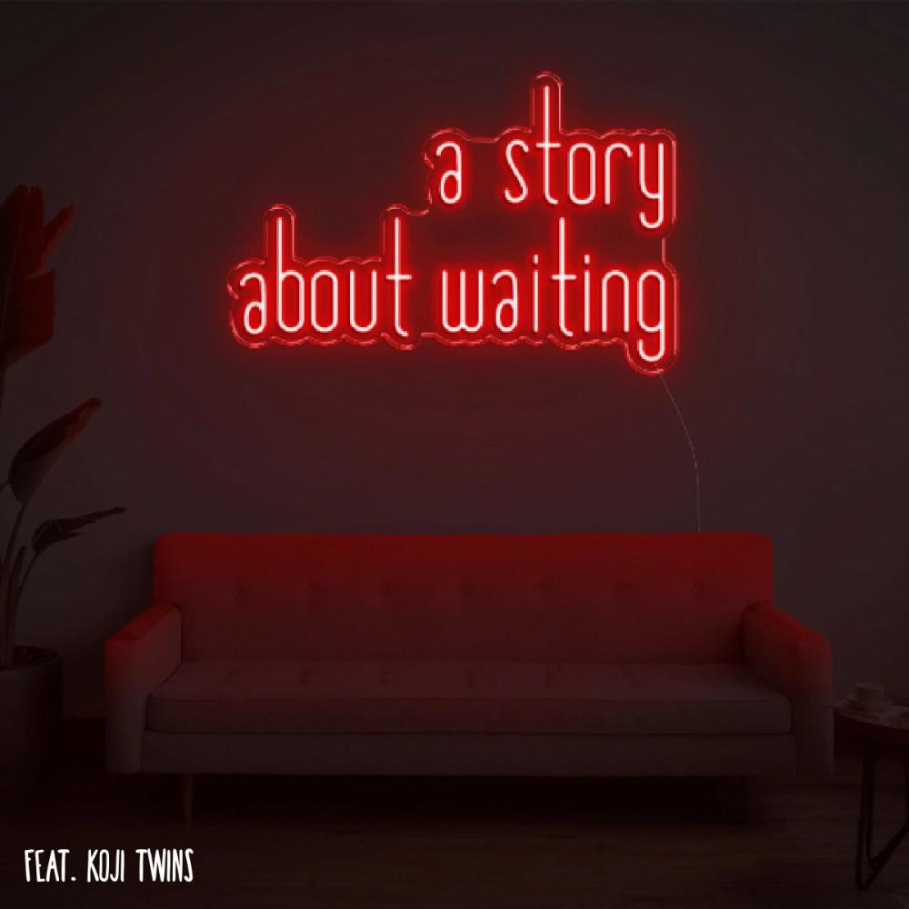 A Story About Waiting (feat. Koji Twins|Explicit)
