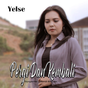 Dengarkan Pergi Dan Kembali lagu dari Yelse dengan lirik