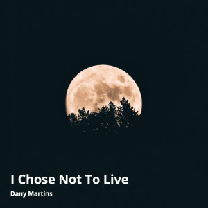 Dany Martins的專輯I Chose Not to Live (Lançamento)