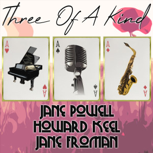 Jane Powell的專輯Three of a Kind: Jane Powell, Howard Keel, Jane Froman