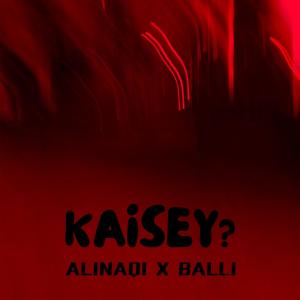 Listen to Kaisey? song with lyrics from BallI