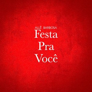 Allê Barbosa的專輯Festa pra Você