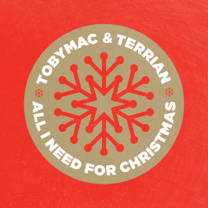 收聽Tobymac的All I Need For Christmas歌詞歌曲