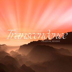 Listen to Celestial Reverie song with lyrics from Transcendence