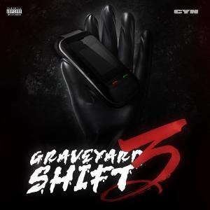 ดาวน์โหลดและฟังเพลง Graveyard Shift 3 (Explicit) พร้อมเนื้อเพลงจาก CYN