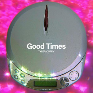 Listen to Good Times (Explicit) song with lyrics from TYLERxCORDY