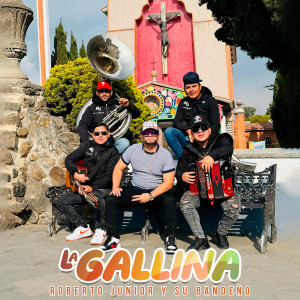 收听Roberto Junior Y Su Bandeño的La Gallina歌词歌曲