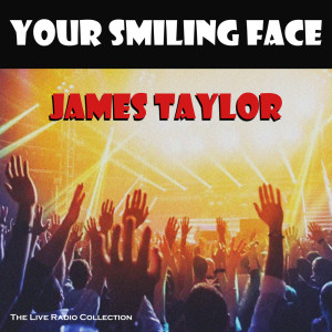 James Taylor的专辑Your Smiling Face (Live)