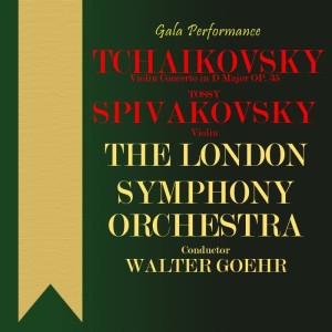 อัลบัม Tchaikovsky: Violin Concerto ศิลปิน Tossy Spivakovsky