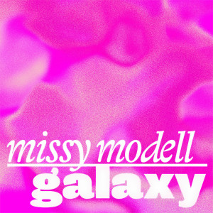 收聽Missy Modell的Galaxy歌詞歌曲