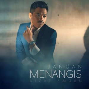 收聽Aizat Amdan的Jangan Menangis歌詞歌曲